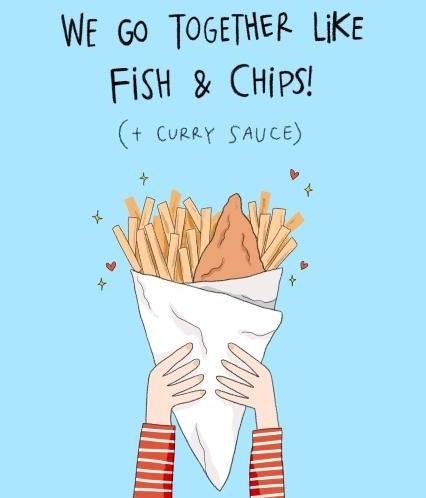 In love couple quotes | We go together like...Fish and chips