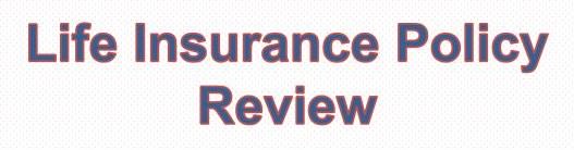 Why should I do life insurance reviews' ?