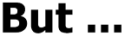 but...